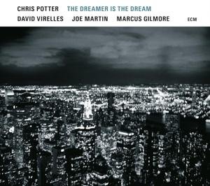 Cover for Chris Potter · The Dreamer Is The Dream (CD) (2017)