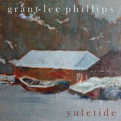 Yuletide - Grant-Lee Phillips - Música - REDEYE - 0634457059610 - 26 de noviembre de 2021