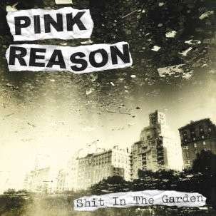 Shit in the Garden - Pink Reason - Musik - SILTBREEZE - 0655030110610 - 17. maj 2011
