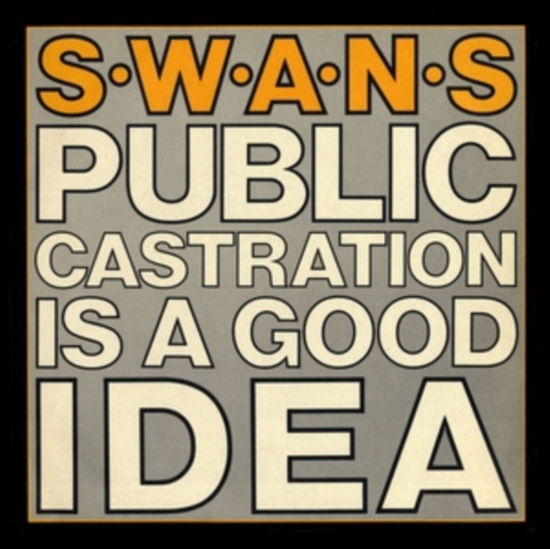 Cover for Swans · Public Castration Is A Good Idea (Limited Edition) (I) (LP) (2023)