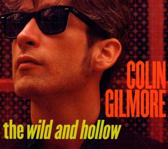 Cover for Colin Gilmore · Wild And The Hollow (CD) (2013)