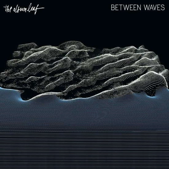 Between Waves - Album Leaf - Musik - RELAPSE - 0781676734610 - 26. august 2016
