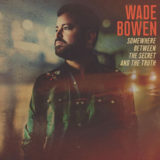 Cover for Wade  Bowen · Somewhere Between the Secret and the Truth (CD) (2022)