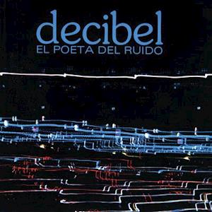 Decibel · El Poeta Del Ruido (Blue Vinyl) (LP) (2021)