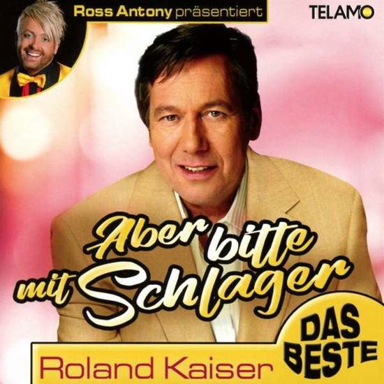 Ross Antony Präs.:aber Bitte Mit Schlager - Roland Kaiser - Musikk - TELAMO - 4053804205610 - 9. mars 2018