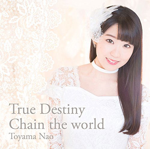 Cover for Nao Toyama · True Destiny / Chain the World (CD) [Japan Import edition] (2017)