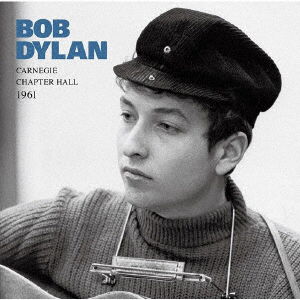Cover for Bob Dylan · Carnegie Chapter Hall 1961 (CD) [Japan Import edition] (2022)