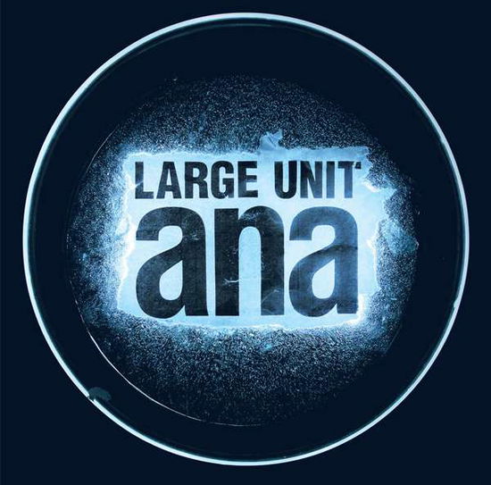 Cover for Large Unit · Ana (CD) (2016)