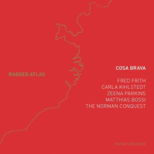 Ragged Atlas - Fred Frith / Cosa Brava - Musiikki - INTAKT - 7640120191610 - maanantai 5. huhtikuuta 2010