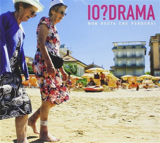 Cover for Io?drama · Non Resta Che Perdersi (CD) (2014)