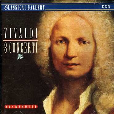 8 Concerti - A. Vivaldi - Musikk - CLASSICAL GALLERY - 8712177015610 - 26. juli 1993
