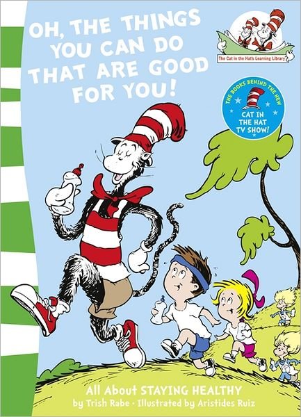 Cover for Tish Rabe · Oh, The Things You Can Do That Are Good For You! - The Cat in the Hat’s Learning Library (Paperback Book) (2002)