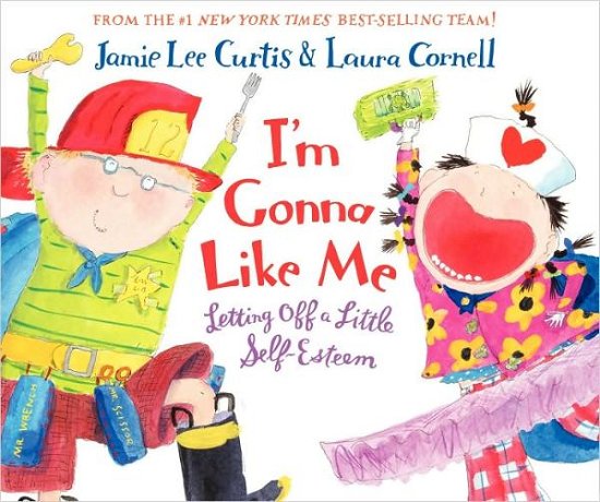 Cover for Jamie Lee Curtis · I'm Gonna Like Me: Letting Off a Little Self-Esteem (Hardcover Book) [1st edition] (2007)