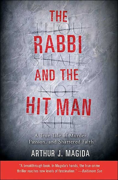 Cover for Arthur J. Magida · The Rabbi and the Hit Man: a True Tale of Murder, Passion, and Shattered Faith (Paperback Book) [Reprint edition] (2004)