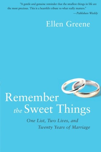 Cover for Ellen Greene · Remember the Sweet Things: One List, Two Lives, and Twenty Years of Marriage (Paperback Book) [Reprint edition] (2010)