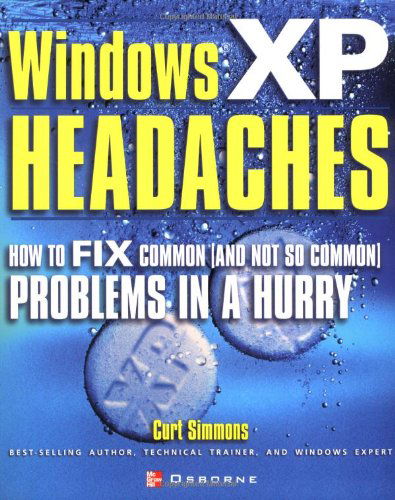 Windows Xp Headaches: How to Fix Common (And Not So Common) Problems in a Hurry - Curt Simmons - Books - McGraw-Hill Osborne Media - 9780072224610 - May 2, 2002