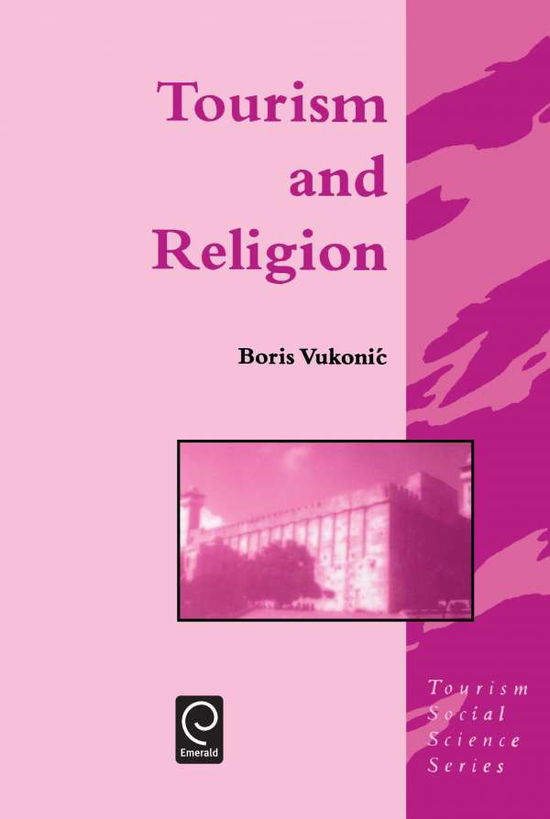 Cover for Boris Vukonic · Tourism and Religion - Tourism Social Science Series (Hardcover Book) [1st edition] (1996)
