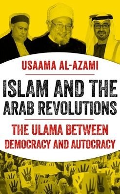 Cover for Usaama Al-Azami · Islam and the Arab Revolutions (Hardcover Book) (2022)