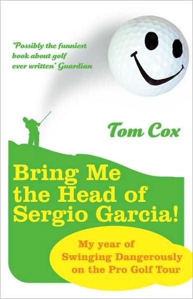 Cover for Tom Cox · Bring Me the Head of Sergio Garcia (Paperback Bog) (2008)