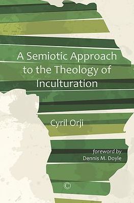 Cover for Cyril Orji · Semiotic Approach to the Theology of Inculturation (Paperback Book) (2017)