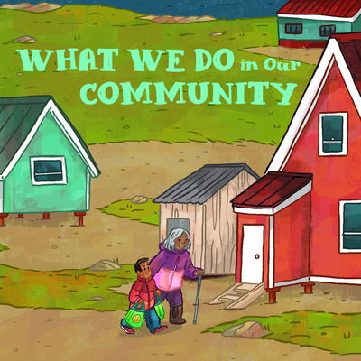 Cover for Arvaaq Press · What We Do in Our Community: English Edition - Nunavummi Reading Series (Paperback Book) [English edition] (2019)