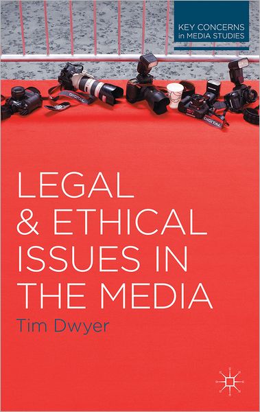 Cover for Timothy Dwyer · Legal and Ethical Issues in the Media - Key Concerns in Media Studies (Taschenbuch) (2012)