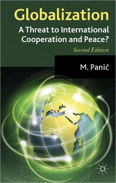Globalization: A Threat to International Cooperation and Peace? - M. Panic - Bücher - Palgrave Macmillan - 9780230273610 - 26. Juli 2011