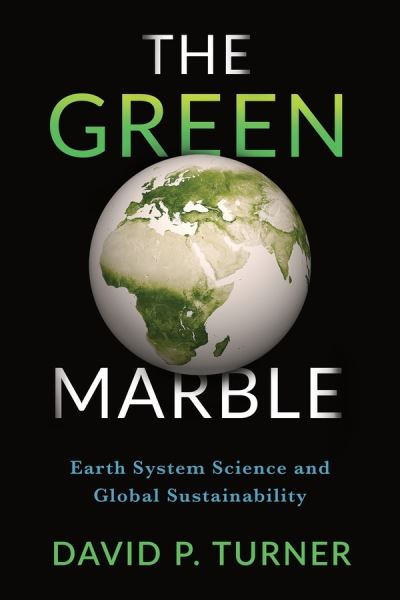 Cover for David Turner · The Green Marble: Earth System Science and Global Sustainability (Paperback Book) (2018)