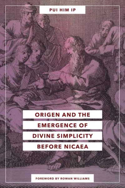 Cover for Pui Him Ip · Origen and the Emergence of Divine Simplicity Before Nicaea (Hardcover Book) (2022)