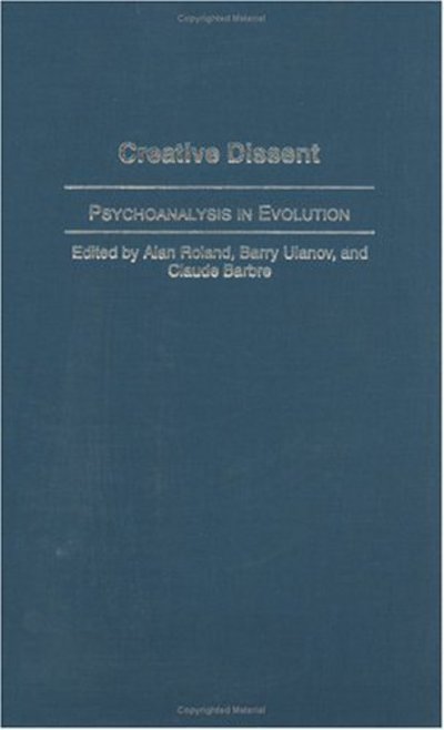 Cover for Creative Dissent: Psychoanalysis in Evolution (Hardcover Book) (2003)