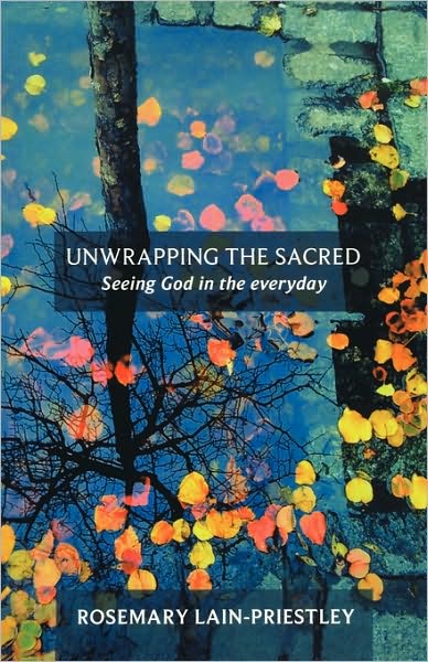 Cover for The Venerable Rosemary Lain-Priestley · Unwrapping the Sacred: Seeing God In The Everyday (Paperback Book) (2009)