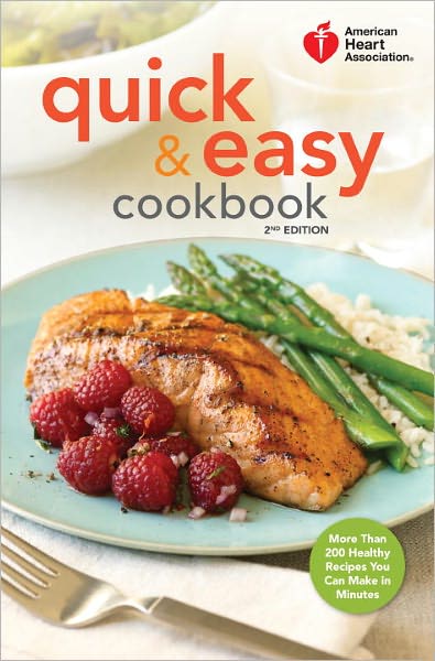 Cover for American Heart Association · American Heart Association Quick &amp; Easy Cookbook, 2nd Edition: More Than 200 Healthy Recipes You Can Make in Minutes (Hardcover Book) (2012)