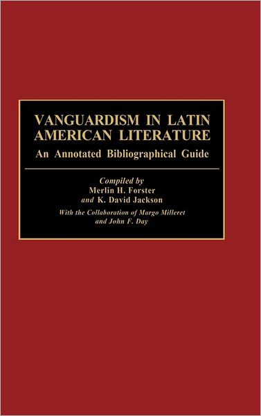 Cover for Merlin H. Forster · Vanguardism in Latin American Literature: An Annotated Bibliographic Guide - Bibliographies and Indexes in World Literature (Hardcover Book) [Annotated edition] (1990)