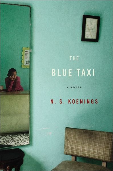 Cover for N. S. Koeenings · The Blue Taxi: A Novel (Hardcover bog) [First edition] (2006)