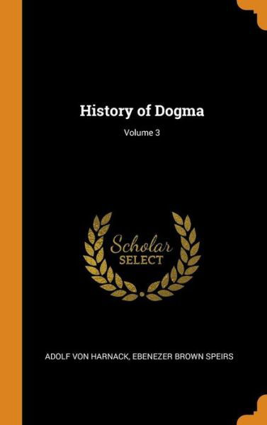 Cover for Adolf Von Harnack · History of Dogma; Volume 3 (Hardcover Book) (2018)
