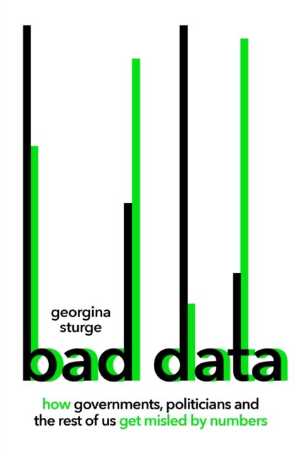 Cover for Georgina Sturge · Bad Data: How Governments, Politicians and the Rest of Us Get Misled by Numbers (Gebundenes Buch) (2022)