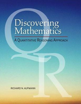 Cover for Aufmann, Richard (Palomar College) · Discovering Mathematics: A Quantitative Reasoning Approach (Hardcover Book) [New edition] (2018)