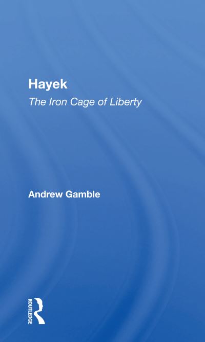 Cover for Andrew Gamble · Hayek: The Iron Cage Of Liberty (Paperback Book) (2021)