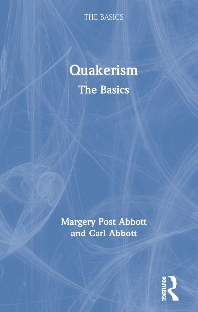 Cover for Margery Post Abbott · Quakerism: The Basics - The Basics (Hardcover Book) (2020)