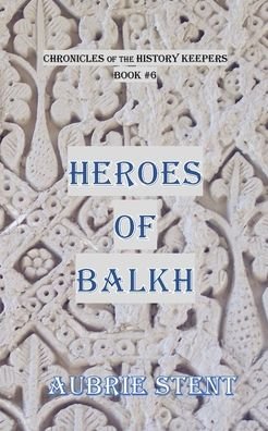 Cover for Aubrie Stent · Heroes of Balkh (Pocketbok) (2024)