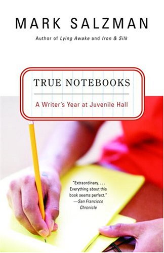 Cover for Mark Salzman · True Notebooks: a Writer's Year at Juvenile Hall (Paperback Book) [8.1.2004 edition] (2004)