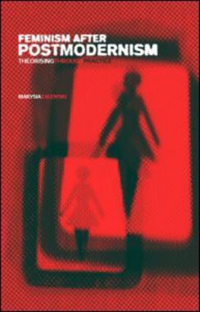 Cover for Zalewski, Marysia (University of Aberdeen, UK) · Feminism After Postmodernism?: Theorising Through Practice (Paperback Book) (2000)