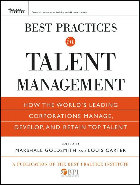 Cover for Goldsmith, Marshall (Consultant to Fortune 500 Corporations) · Best Practices in Talent Management: How the World's Leading Corporations Manage, Develop, and Retain Top Talent (Hardcover Book) (2009)