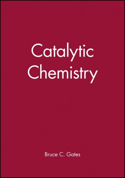 Cover for Gates, Bruce C. (University of Delaware) · Catalytic Chemistry (Paperback Book) (1992)