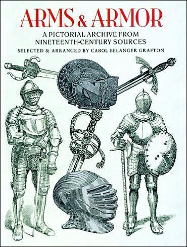 Cover for Carol Belanger Grafton · Arms and Armor: A Pictorial Archive from Nineteenth-Century Sources - Dover Pictorial Archive (Paperback Book) (2003)