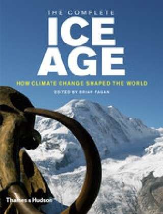 Cover for Brian Fagan · The Complete Ice Age: How Climate Change Shaped the World (Gebundenes Buch) (2009)