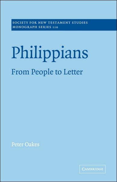 Philippians: From People to Letter - Society for New Testament Studies Monograph Series - Oakes, Peter (University of Manchester) - Books - Cambridge University Press - 9780521036610 - April 30, 2007