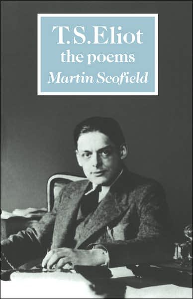 Cover for Scofield, Martin (University of Kent, Canterbury) · T. S. Eliot: The Poems - British and Irish Authors (Taschenbuch) (1988)