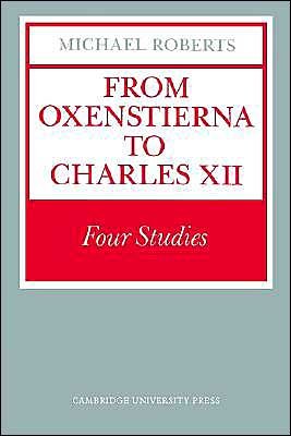 Cover for Michael Roberts · From Oxenstierna to Charles XII: Four Studies (Paperback Book) (2003)