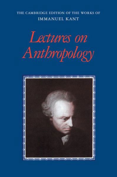 Cover for Immanuel Kant · Lectures on Anthropology - The Cambridge Edition of the Works of Immanuel Kant (Hardcover Book) (2012)